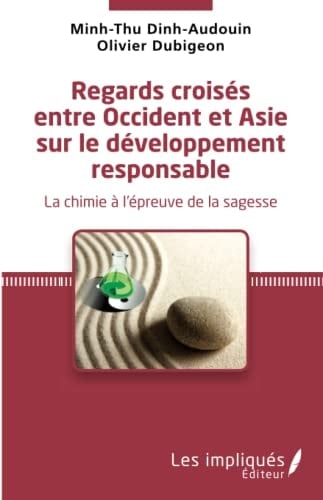 Regards croisés entre Occident et Asie sur le développement responsable la chimie à l'épreuve de la sagesse