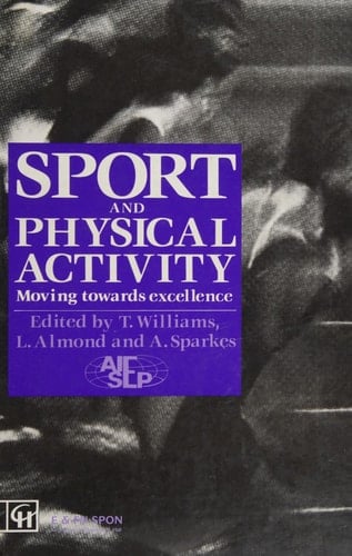 Sport and Physical Activity Moving Towards Excellence : the Proceedings of the AIESEP World Convention, July 20-25, 1990, Loughborough University, UK