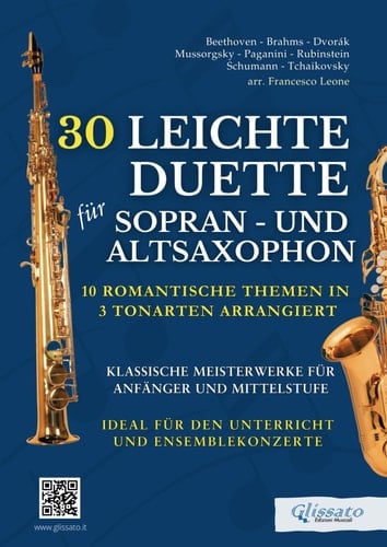 30 Leichte Duette für Sopran- und Altsaxophon: 10 Romantische Themen in 3 Tonarten arrangiert: Klassische Meisterwerke für Anfänger und Mittelstufe - ... und Ensemblekonzerte (German Edition)