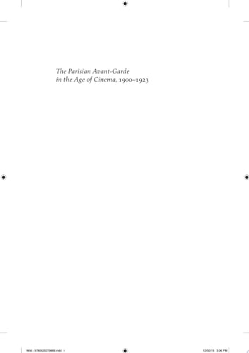 The Parisian Avant-Garde in the Age of Cinema, 1900-1923