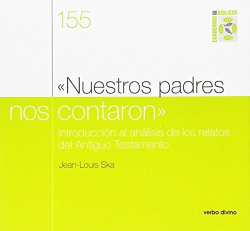 «Nuestros padres nos contaron»: Introducción al análisis de los relatos del antiguo testamento. cuaderno biblico 155