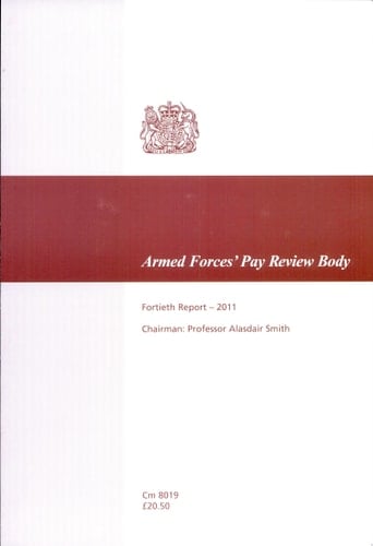 Armed Forces' Pay Review Body fortieth report 2011