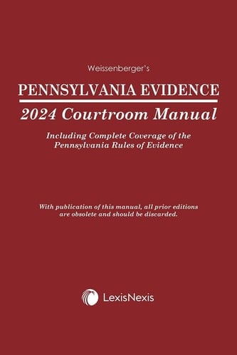 Pennsylvania Evidence Courtroom Manual 2024 Edition [LATEST EDITION]