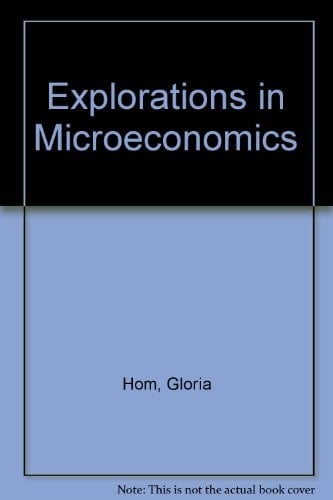 Explorations in Microeconomics