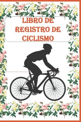Libro de registro de ciclismo: Cuaderno de ciclismo para más de 110 viajes | Diario de ciclismo para ciclistas para registrar y realizar un ... de los viajes en bicicleta. (Spanish Edition)