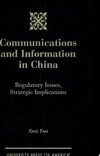 Communications and Information in China Regulatory Issues, Strategic Implications