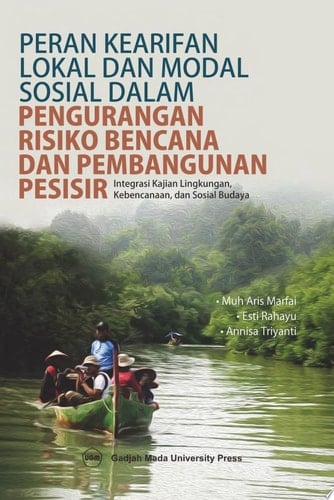 Peran Kearifan Lokal Dan Modal Sosial Dalam Pengurangan Risiko Bencana Dan Pembangunan Pesisir (Integrasi Kajian Lingkungan, Kebencanaan, dan Sosial Budaya)