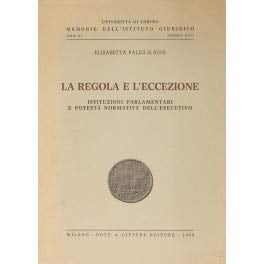 La regola e l'eccezione istituzioni parlamentari e potestà normative dell'esecutivo
