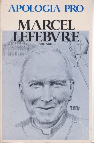 Apologia Pro Marcel Lefebvre: 1905-1976