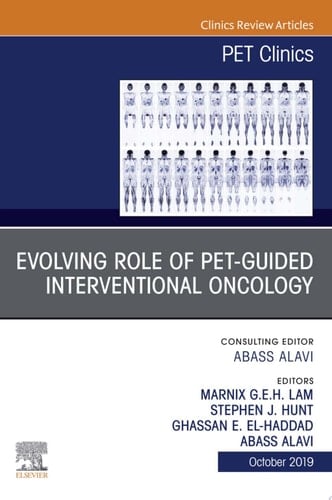 Evolving Role of PET-guided Interventional Oncology, An Issue of PET Clinics