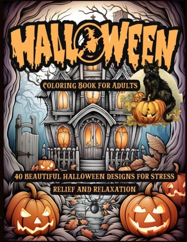 Halloween Coloring Book for Adult: Coloring Book Featuring Adorable Animals, Scary Scene, Ghost, Witches, Creepy Character and More.