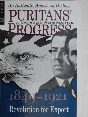 Puritans' Progress: 1849-1921, revolution for export