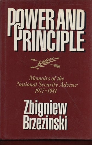 Power and Principle Memoirs of the National Security Advisor, 1977-1981