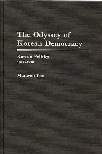 The Odyssey of Korean Democracy: Korean Politics, 1987-1990