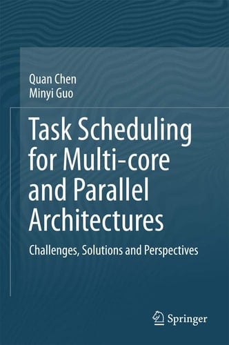 Task Scheduling for Multi-core and Parallel Architectures Challenges, Solutions and Perspectives