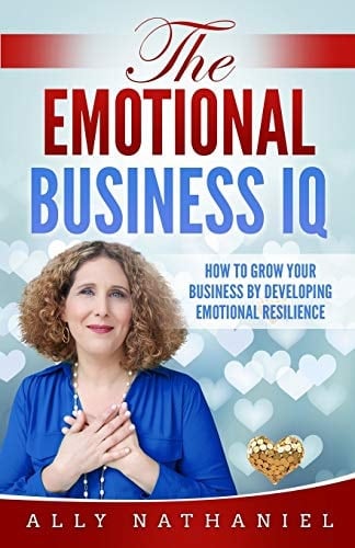The Emotional Business IQ How To Grow Your Business By Developing Emotional Resilience