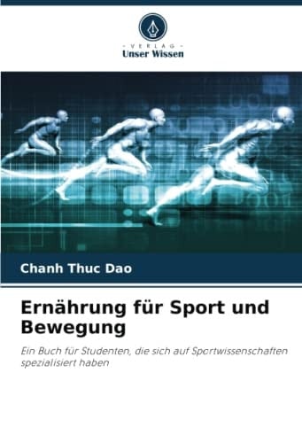 Ernährung für Sport und Bewegung: Ein Buch für Studenten, die sich auf Sportwissenschaften spezialisiert haben (German Edition)