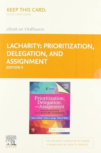 Prioritization, Delegation, and Assignment - Elsevier eBook on VitalSource (Retail Access Card) Practice Exercises for the NCLEX-RN® Examination