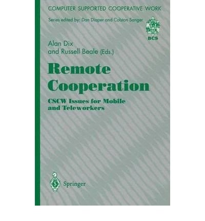 Remote Cooperation: CSCW Issues for Mobile and Teleworkers