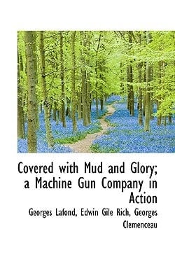 Covered with Mud and Glory; a Machine Gun Company in Action