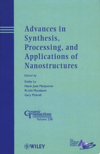 Advances in Synthesis, Processing, and Applications of Nanostructures