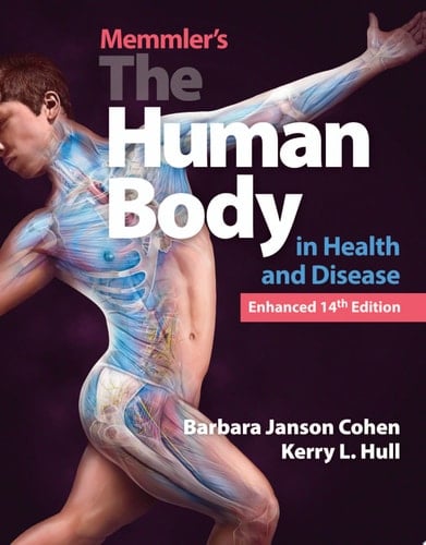 Memmler's The Human Body in Health and Disease, Enhanced Edition .