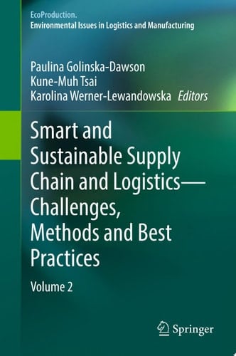 Smart and Sustainable Supply Chain and Logistics — Challenges, Methods and Best Practices