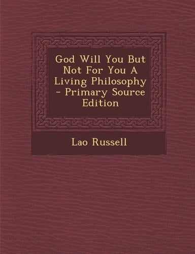 God Will You But Not for You a Living Philosophy - Primary Source Edition