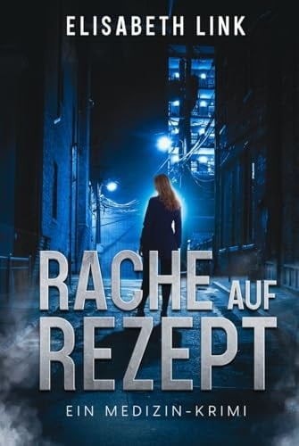 RACHE AUF REZEPT: EIN MEDIZIN-KRIMI (German Edition)