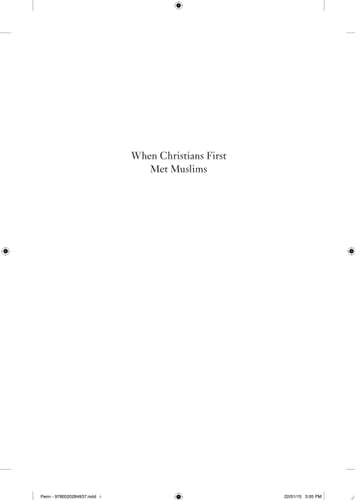 When Christians First Met Muslims A Sourcebook of the Earliest Syriac Writings on Islam