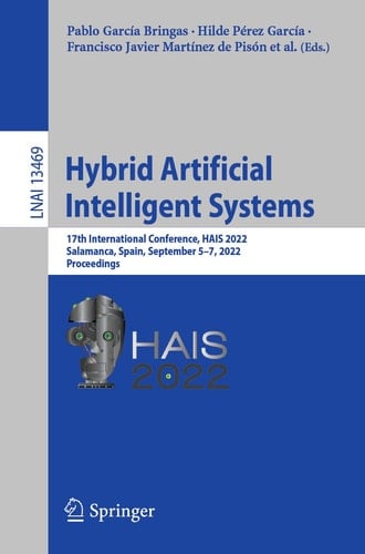 Hybrid Artificial Intelligent Systems 17th International Conference, HAIS 2022, Salamanca, Spain, September 5–7, 2022, Proceedings