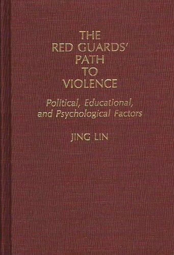 The Red Guards' Path to Violence: Political, Educational, and Psychological Factors