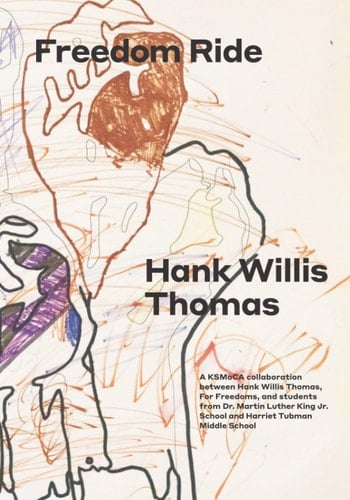 Freedom Ride A KSMoCA Collaboration Between Hank Willis Thomas, For Freedoms, and Students from Dr. Martin Luther King Jr. School and Harriet Tubman Middle School