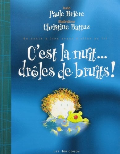 C'est la nuit ... drôles de bruits! un conte à lire avant d'aller au lit