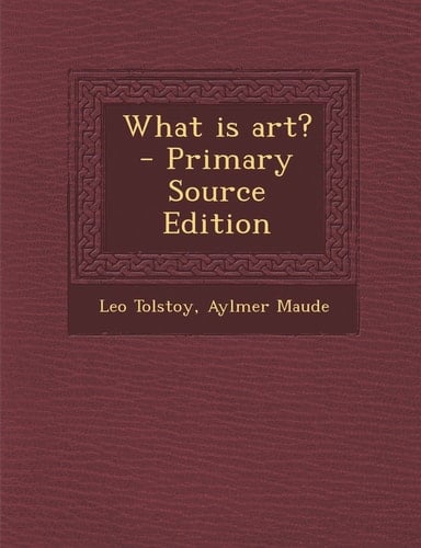 What Is Art? - Primary Source Edition