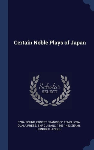 Certain Noble Plays of Japan