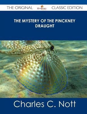 The Mystery of the Pinckney Draught - the Original Classic Edition