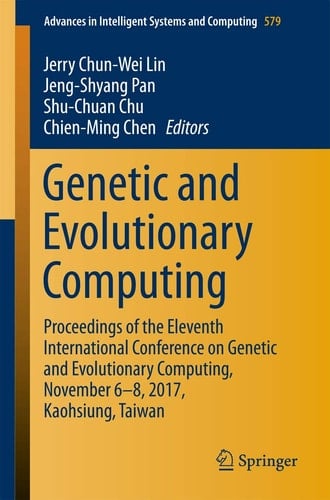 Genetic and Evolutionary Computing Proceedings of the Eleventh International Conference on Genetic and Evolutionary Computing, November 6-8, 2017, Kaohsiung, Taiwan