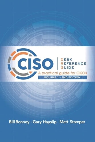 CISO Desk Reference Guide A Practical Guide for CISOs