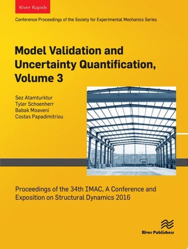 Model Validation and Uncertainty Quantification, Volume 3 Proceedings of the 34th IMAC, A Conference and Exposition on Structural Dynamics 2016