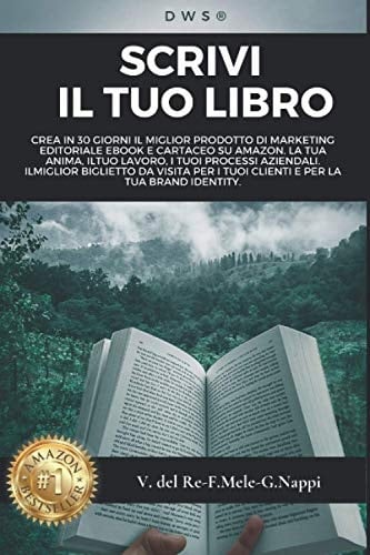 SCRIVI IL TUO LIBRO: Crea in 30 giorni il miglior prodotto di marketing editoriale ebook e cartaceo su Amazon. La tua anima, il tuo lavoro, i tuoi ... identity (DWS ® model) (Italian Edition)