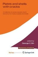 Plates and shells with cracks A collection of stress intensity factor solutions for cracks in plates and shells