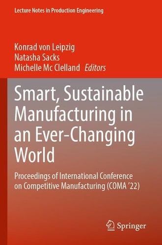 Smart, Sustainable Manufacturing in an Ever-Changing World Proceedings of International Conference on Competitive Manufacturing (COMA ’22)