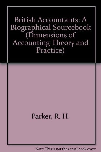 British Accountants A Biographical Sourcebook