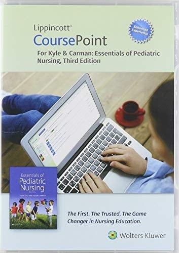 Lippincott CoursePoint Enhanced for Kyle & Carman's Essentials of Pediatric Nursing