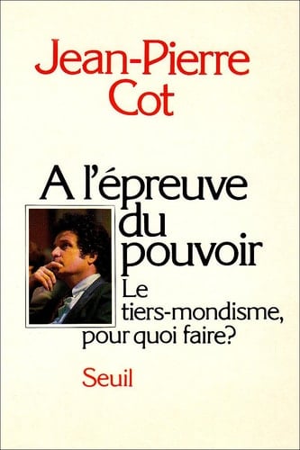 A l'épreuve du pouvoir: Le tiers-mondisme, pour quoi faire? (H.C. essais) (French Edition)