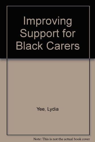 Improving Support for Black Carers A Source-book of Information, Ideas and Service Initiatives