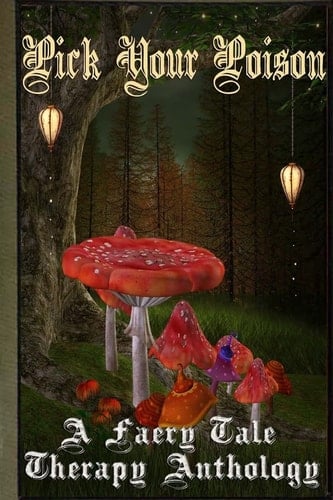 Pick Your Poison A Faery Tale Anthology