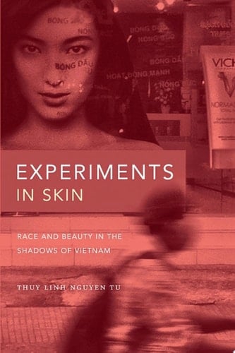 Experiments in Skin Race and Beauty in the Shadows of Vietnam