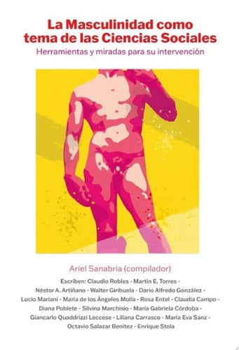 La Masculinidad como tema de las Ciencias Sociales Herramientas y miradas para su intervención